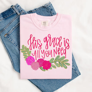 His Grace is All You Need Tee.