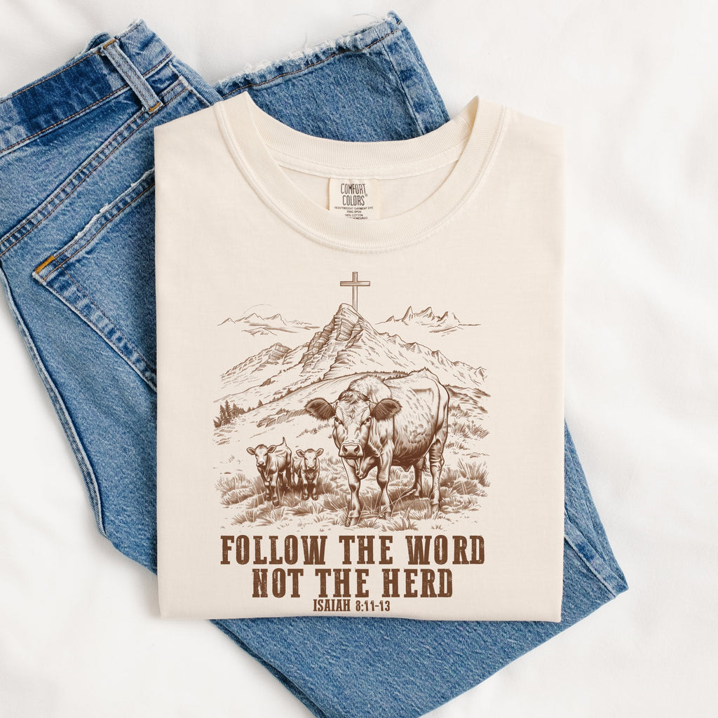 Follow The Word, Not The Herd Tee.