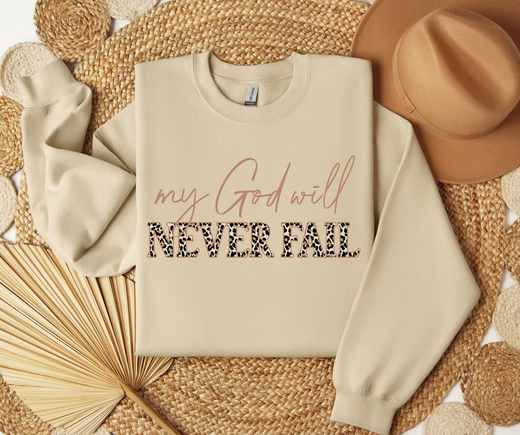 My God Will Never Fail SWEATSHIRT.