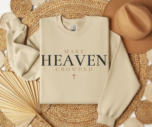 Make Heaven Crowded SWEATSHIRT.